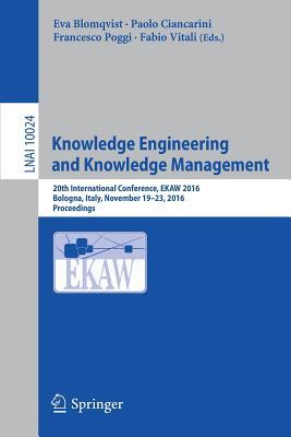 Knowledge Engineering and Knowledge Management: 20th International Conference, EKAW 2016, Bologna, Italy, November 19-23, 2016, Proceedings (Lecture Notes in Artificial Intelligence)