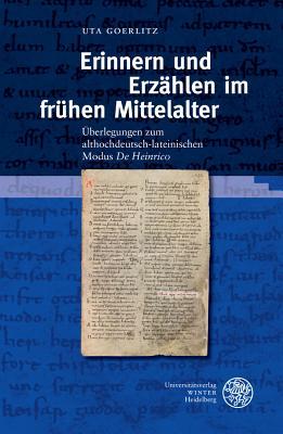 Erinnern und Erzählen im fr|hen Mittelalter: Überlegungen zum althochdeutsch-lateinischen Modus 'De Heinrico' (Beihefte Zum Euphorion) (German Edition)