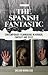 The Spanish Fantastic: Contemporary Filmmaking in Horror, Fantasy and Sci-fi (World Cinema)