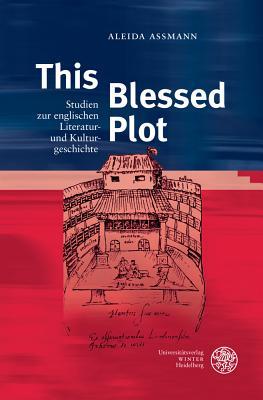 This Blessed Plot: Studien zur englischen Literatur- und Kulturgeschichte (Anglistische Forschungen) (German Edition)