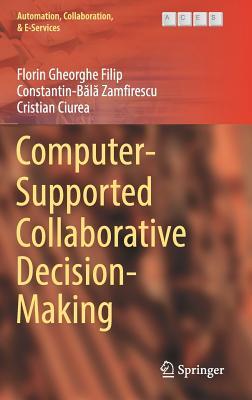 Computer-Supported Collaborative Decision-Making (Automation, Collaboration, & E-Services, 4)