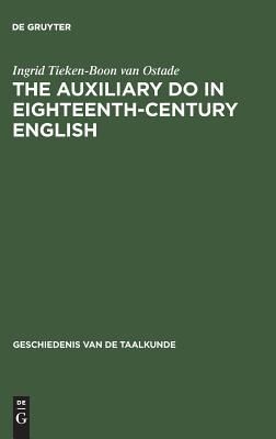 The auxiliary do in eighteenth-century English: A sociohistorical-linguistic approach (Geschiedenis van de taalkunde, 6)