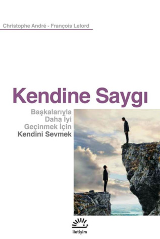 Kendine Saygı: Başkalarıyla Daha İyi Geçinmek İçin Kendini Sevmek