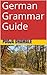 German Grammar Guide: Second edition