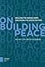 On Building Peace: Rescuing the Nation-state and Saving the United Nations