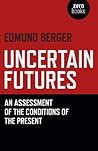 Uncertain Futures by Edmund Berger
