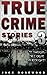 True Crime Stories Volume 3: 12 Shocking True Crime Murder Cases (True Crime Anthology)