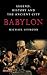 Babylon: Legend, History and the Ancient City