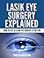 Lasik Eye Surgery Explained - How to Tell If Lasik Eye Surger... by Pam Henderson