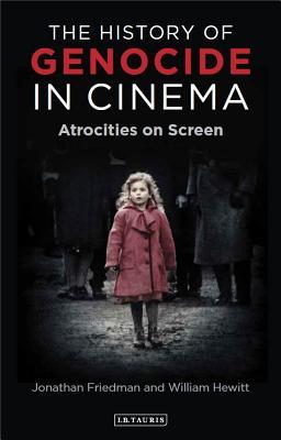 The History of Genocide in Cinema: Atrocities on Screen (International Library of Twentieth Century History)