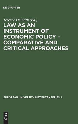 Law as an Instrument of Economic Policy - Comparative and Critical Approaches (European University Institute - Series a)