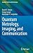Quantum Metrology, Imaging, and Communication (Quantum Science and Technology)