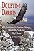 Doubting Darwin: Why evolution and the materialist philosophy behind it may not be true: why it matters