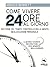 Come vivere 24 ore al giorno by Arnold Bennett Come vivere 24 ore al giorno by Arnold Bennett