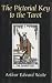 The Pictorial Key to the Tarot: Being Fragments of a Secret Tradition Under the Veil of Divination