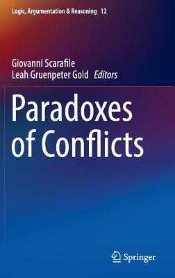 Paradoxes of Conflicts (Logic, Argumentation & Reasoning, 12)
