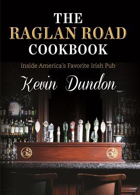 The Raglan Road Cookbook: Inside America's Favorite Irish Pub