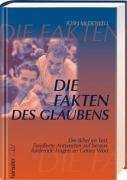 Die Fakten des Glaubens: Die Bibel im Test. Fundierte Antworten auf herausfordernde Fragen an Gottes Wort (Unknown Binding)