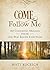 Come, Follow Me: 365 Comforting Messages from the One Who Knows Your Name