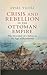 Crisis and Rebellion in the Ottoman Empire: The Downfall of a Sultan in the Age of Revolution (Library of Ottoman Studies)