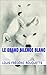 Le Grand Silence blanc (French Edition)