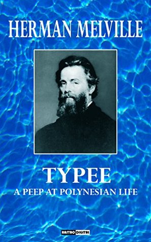 TYPEE - HERMAN MELVILLE (WITH NOTES)(BIOGRAPHY)(ILLUSTRATED): A PEEP AT POLYNESIAN LIFE