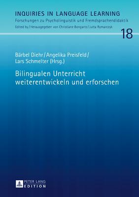 Bilingualen Unterricht weiterentwickeln und erforschen (Inquiries in Language Learning) (German Edition)