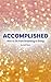 Accomplished: How to Go from Dreaming to Doing