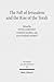 The Fall of Jerusalem and the Rise of the Torah (Forschungen zum Alten Testament, 107)