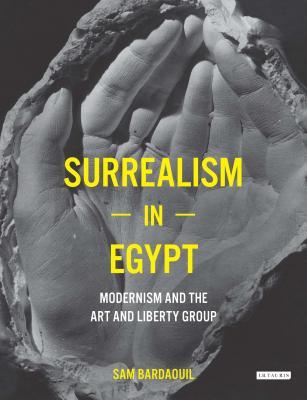 Surrealism in Egypt: Modernism and the Art and Liberty Group (Hardcover)