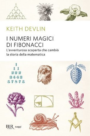 I numeri magici di Fibonacci: L'avventurosa scoperta che cambiò la storia della matematica