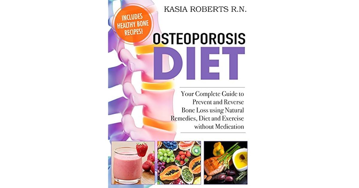 Osteoporosis Diet Your Complete Guide to Prevent and Reverse Bone Loss