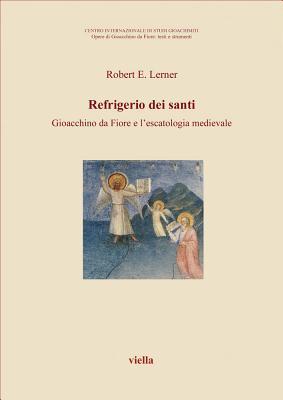 Refrigerio dei santi: Gioacchino da Fiore e l'escatologia medievale (Opere di Gioacchino da Fiore) (Italian Edition)