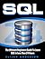 SQL: The Ultimate Beginners Guide To Learn SQL In Less Than 24 Hours
