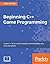 Beginning C++ Game Programming