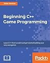 Beginning C++ Game Programming by John Horton