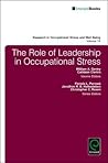 The Role of Leadership in Occupational Stress (Research in Occupational Stress and Well Being, 14)