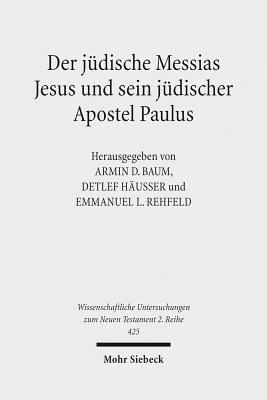 Der Judische Messias Jesus Und Sein Judischer Apostel Paulus (Wissenschaftliche Untersuchungen Zum Neuen Testament 2.Reihe) (German Edition)