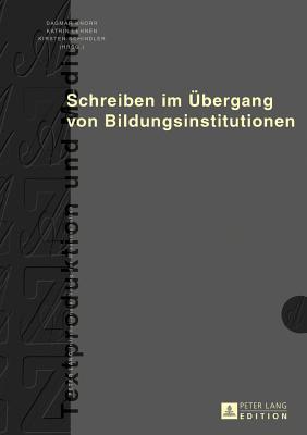 Schreiben im Übergang von Bildungsinstitutionen (Textproduktion und Medium) (German Edition)