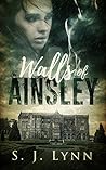 Walls of Ainsley by S.J. Lynn