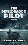 The Devil Dragon Pilot (Ford Stevens Military-Aviation Thriller #1)