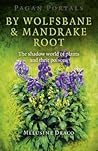 Pagan Portals - By Wolfsbane & Mandrake Root by Melusine Draco
