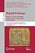 Digital Heritage. Progress in Cultural Heritage: Documentation, Preservation, and Protection: 6th International Conference, EuroMed 2016, Nicosia, ... II (Lecture Notes in Computer Science, 10059)