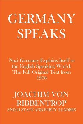 Germany Speaks: Nazi Germany Explains Itself to the English Speaking World