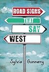 Road Signs That Say West by Sylvia Gunnery