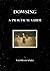 Dowsing - A Practical Guide