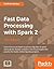 Fast Data Processing with Spark 2