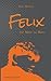 Felix: Von Mann zu Mann (German Edition)