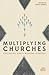 Multiplying Churches: Exploring God’s Mission Strategy