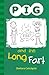 PIG and the Long Fart